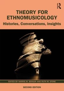 Theory for Ethnomusicology : Histories, Conversations, Insights