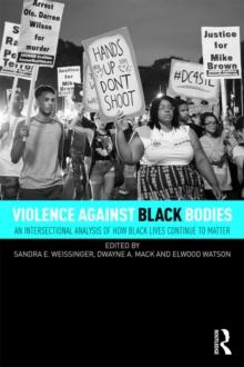 Violence Against Black Bodies : An Intersectional Analysis of How Black Lives Continue to Matter