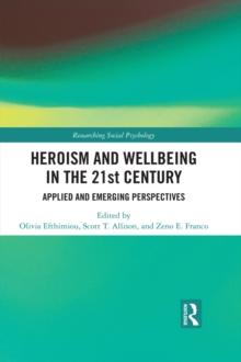 Heroism and Wellbeing in the 21st Century : Applied and Emerging Perspectives