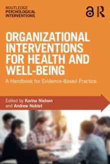 Organizational Interventions for Health and Well-being : A Handbook for Evidence-Based Practice