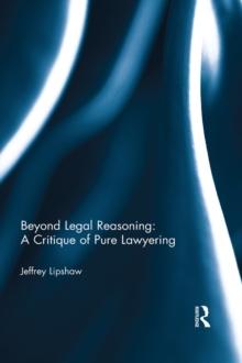 Beyond Legal Reasoning: a Critique of Pure Lawyering