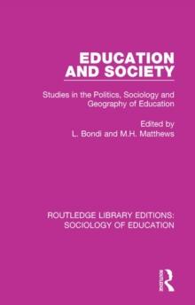 Education and Society : Studies in the Politics, Sociology and Geography of Education