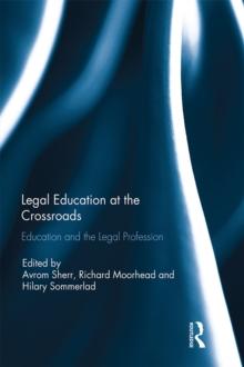 Legal Education at the Crossroads : Education and the Legal Profession