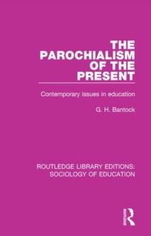 The Parochialism of the Present : Contemporary issues in education