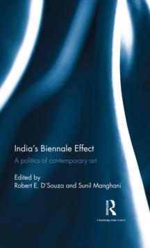 Indias Biennale Effect : A politics of contemporary art