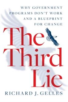 The Third Lie : Why Government Programs Don't Work-and a Blueprint for Change