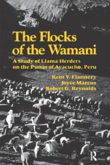 The Flocks of the Wamani : A Study of Llama Herders on the Punas of Ayacucho, Peru