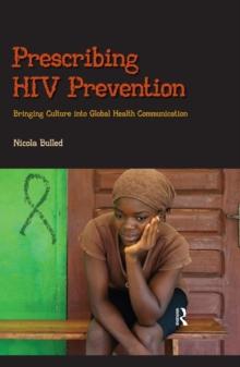 Prescribing HIV Prevention : Bringing Culture into Global Health Communication