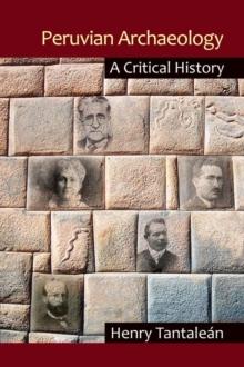 Peruvian Archaeology : A Critical History