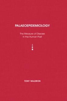 Palaeoepidemiology : The Measure of Disease in the Human Past