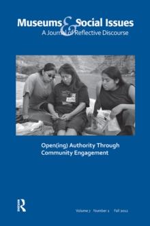 Open(ing) Authority Through Community Engagement : Museums & Social Issues 7:2 Thematic Issue