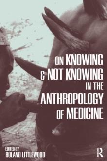 On Knowing and Not Knowing in the Anthropology of Medicine