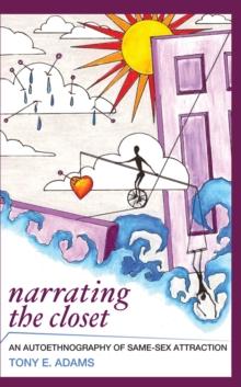 Narrating the Closet : An Autoethnography of Same-Sex Attraction