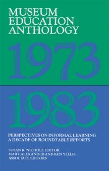 Museum Education Anthology, 1973-1983 : Perspectives on Informal Learning