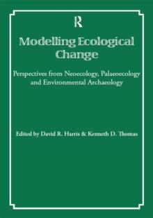 Modelling Ecological Change : Perspectives from Neoecology, Palaeoecology and Environmental Archaeology