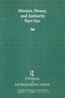 Mission, Money, and Authority, Part One : Journal of Museum Education 35:2 Thematic Issue