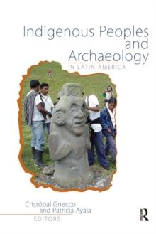 Indigenous Peoples and Archaeology in Latin America