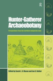 Hunter-Gatherer Archaeobotany : Perspectives from the Northern Temperate Zone