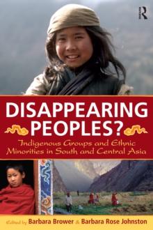 Disappearing Peoples? : Indigenous Groups and Ethnic Minorities in South and Central Asia