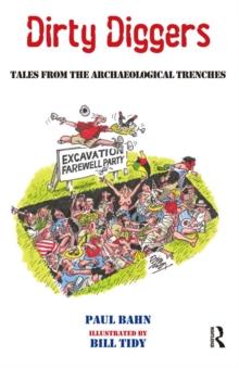 Dirty Diggers : Tales from the Archaeological Trenches