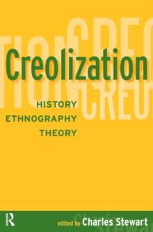 Creolization : History, Ethnography, Theory