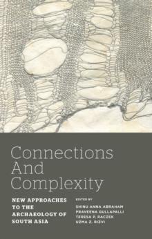 Connections and Complexity : New Approaches to the Archaeology of South Asia