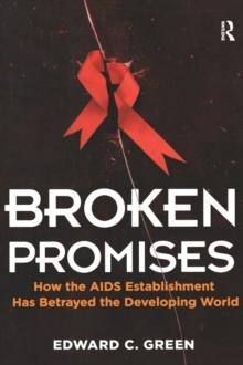 Broken Promises : How the AIDS Establishment has Betrayed the Developing World