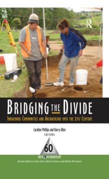 Bridging the Divide : Indigenous Communities and Archaeology into the 21st Century