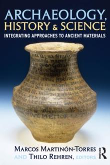 Archaeology, History and Science : Integrating Approaches to Ancient Materials