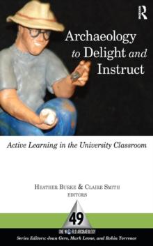 Archaeology to Delight and Instruct : Active Learning in the University Classroom