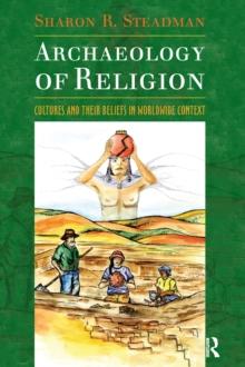 Archaeology of Religion : Cultures and their Beliefs in Worldwide Context