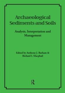 Archaeological Sediments and Soils : Analysis, Interpretation and Management