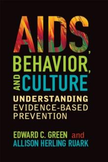 AIDS, Behavior, and Culture : Understanding Evidence-Based Prevention