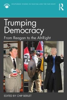 Trumping Democracy : From Reagan to the Alt-Right