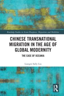 Chinese Transnational Migration in the Age of Global Modernity : The Case of Oceania