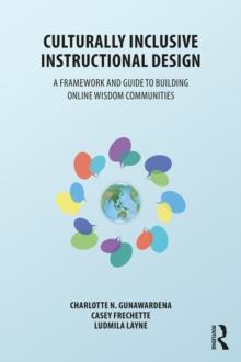 Culturally Inclusive Instructional Design : A Framework and Guide to Building Online Wisdom Communities