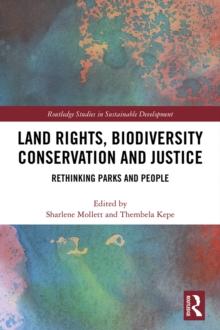 Land Rights, Biodiversity Conservation and Justice : Rethinking Parks and People