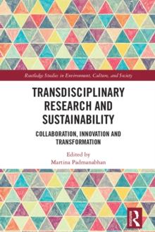 Transdisciplinary Research and Sustainability : Collaboration, Innovation and Transformation