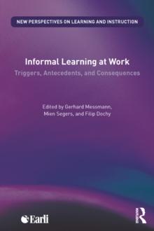 Informal Learning at Work : Triggers, Antecedents, and Consequences