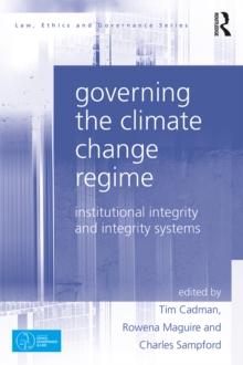 Governing the Climate Change Regime : Institutional Integrity and Integrity Systems