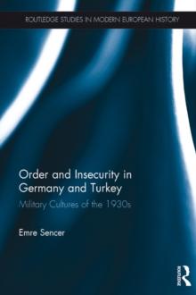 Order and Insecurity in Germany and Turkey : Military Cultures of the 1930s