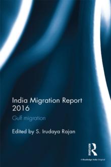 India Migration Report 2016 : Gulf migration