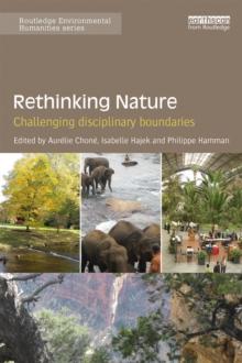 Rethinking Nature : Challenging Disciplinary Boundaries