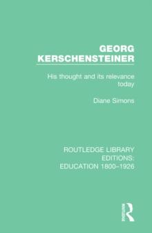 Georg Kerschensteiner : His Thought and its Relevance Today