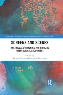 Screens and Scenes : Multimodal Communication in Online Intercultural Encounters