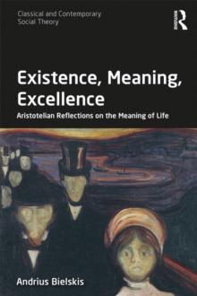 Existence, Meaning, Excellence : Aristotelian Reflections on the Meaning of Life