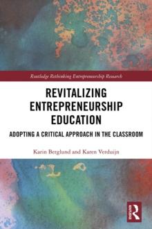 Revitalizing Entrepreneurship Education : Adopting a critical approach in the classroom