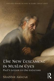 The New Testament in Muslim Eyes : Paul's Letter to the Galatians