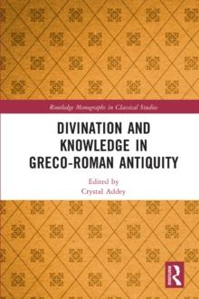 Divination and Knowledge in Greco-Roman Antiquity