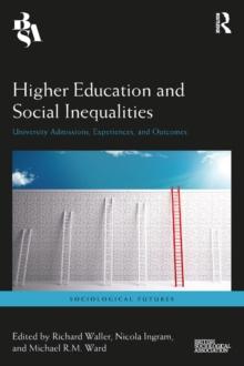 Higher Education and Social Inequalities : University Admissions, Experiences, and Outcomes